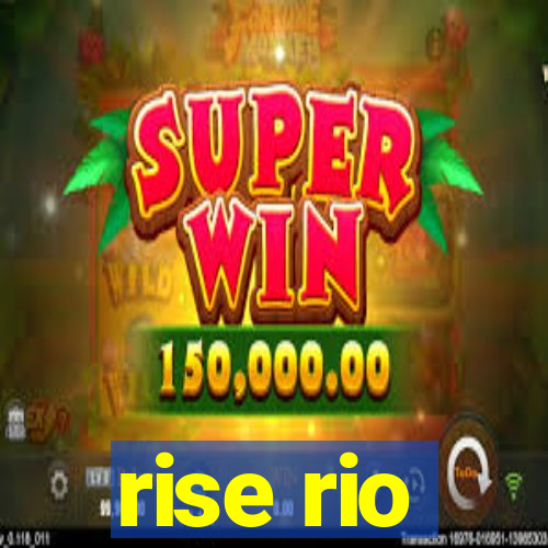 rise rio